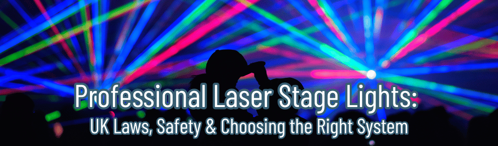 Professional Laser Stage Lights: UK Laws, Safety & Choosing the Right System